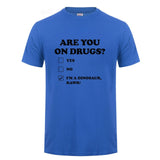 Are You on Drugs T-Shirt Cotton