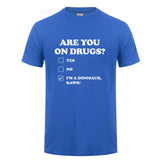 Are You on Drugs T-Shirt Cotton