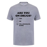 Are You on Drugs T-Shirt Cotton