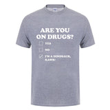 Are You on Drugs T-Shirt Cotton