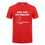 Are You on Drugs T-Shirt Cotton