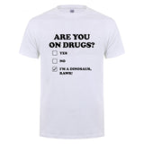 Are You on Drugs T-Shirt Cotton