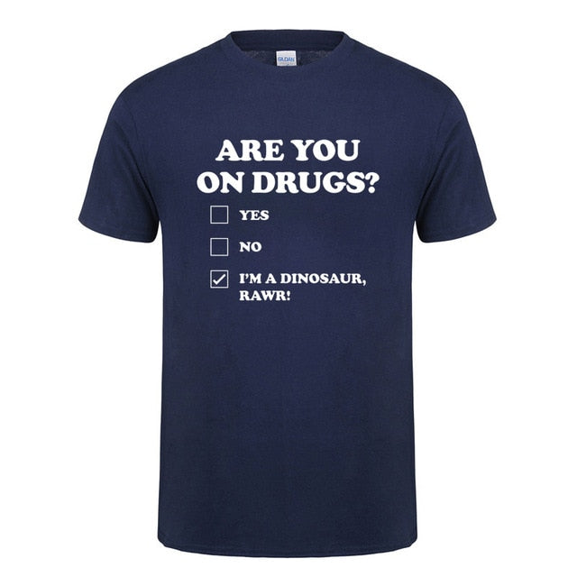 Are You on Drugs T-Shirt Cotton